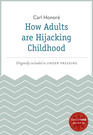 Cover image: How Adults Are Hijacking Childhood 9780062123633