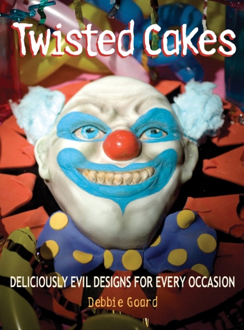 Twisted Cakes: Deliciously Evil Designs for Every Occasion - FULL INSTANT DOWNLOAD | PDF DOCX EPUB
