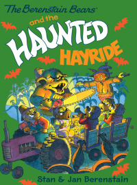 Cover image: The Berenstain Bears and the Haunted Hayride 9780062188571