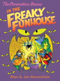 Omslagafbeelding: The Berenstain Bears in the Freaky Funhouse 9780062188625