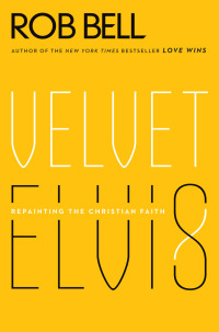 Cover image: Velvet Elvis 9780062197214