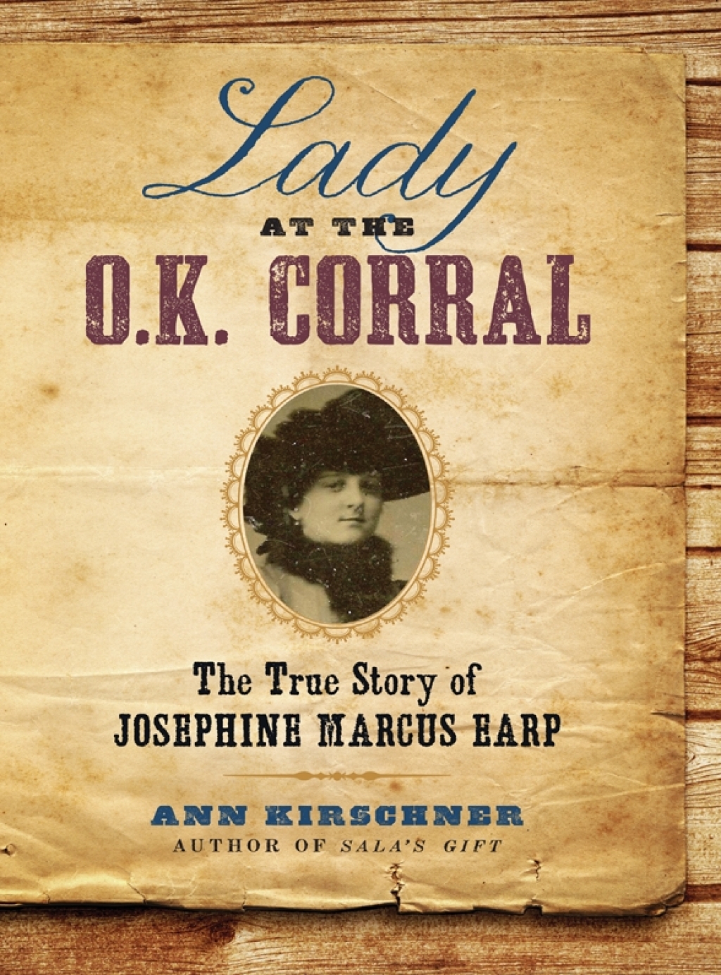Lady at the O.K. Corral The True Story of Josephine Marcus Earp