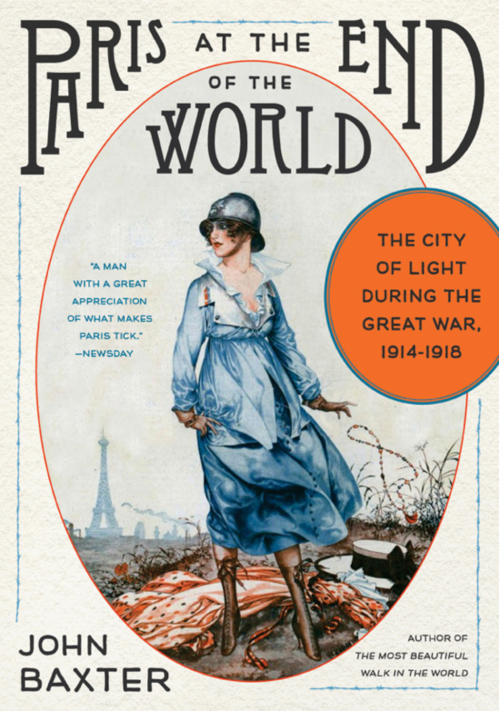 Paris at the End of the World The City of Light During the Great War, 1914-1918
