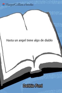 Cover image: Hasta un angel tiene algo de diablo 9780061710513