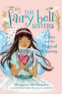 Cover image: The Fairy Bell Sisters #4: Clara and the Magical Charms 9780062228109