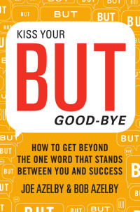 Cover image: Kiss Your BUT Good-Bye 9780062246981