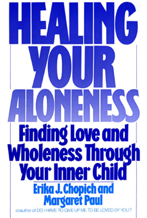 Healing Your Aloneness : Finding Love and Wholeness Through Your Inner Child - FULL INSTANT DOWNLOAD | PDF DOCX EPUB