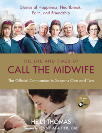 صورة الغلاف: The Life and Times of Call the Midwife 9780062266026
