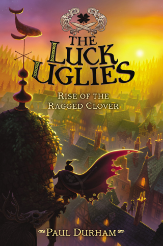 Cover image: The Luck Uglies #3: Rise of the Ragged Clover 9780062271563