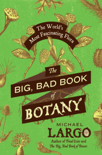 Imagen de portada: The Big, Bad Book of Botany 9780062282750