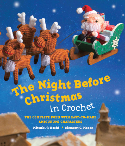 The Night Before Christmas in Crochet: The Complete Poem with Easy-to-Make Amigurumi Characters - FULL INSTANT DOWNLOAD | PDF DOCX EPUB