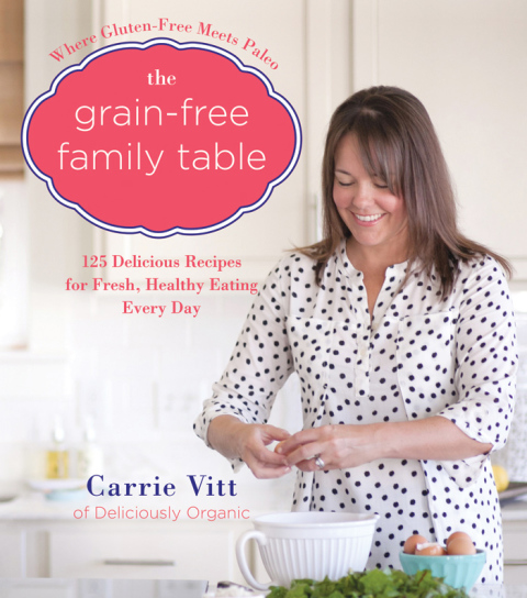 The Grain-Free Family Table: 125 Delicious Recipes for Fresh, Healthy Eating Every Day - FULL INSTANT DOWNLOAD | PDF DOCX EPUB