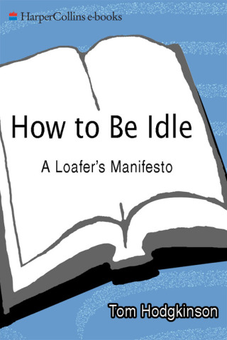 Cover image: How to Be Idle 9780060779689