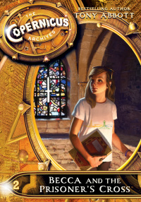Cover image: The Copernicus Archives #2: Becca and the Prisoner's Cross 9780062314741