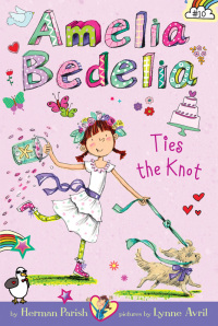 Cover image: Amelia Bedelia Chapter Book #10: Amelia Bedelia Ties the Knot 9780062334169