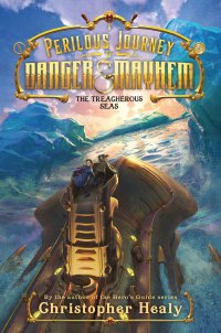Cover image: A Perilous Journey of Danger and Mayhem #2: The Treacherous Seas 9780062342010