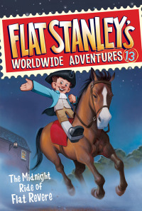 Cover image: Flat Stanley's Worldwide Adventures #13: The Midnight Ride of Flat Revere 9780062366030