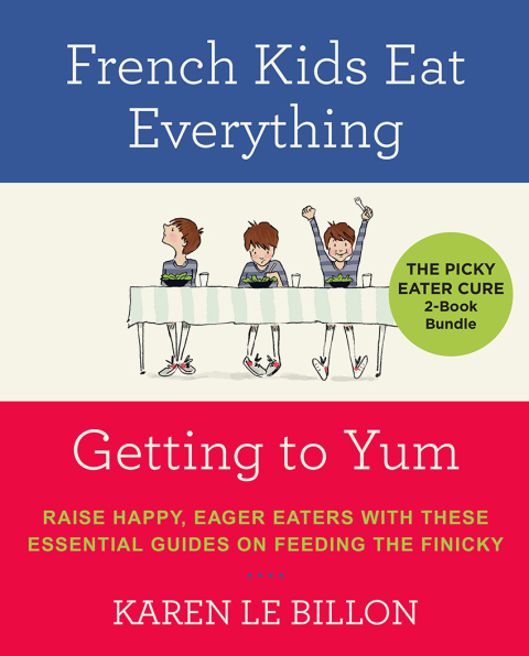 The Picky Eater Cure 2-Book Bundle: French Kids Eat Everything and Getting to YUM - FULL INSTANT DOWNLOAD | PDF DOCX EPUB