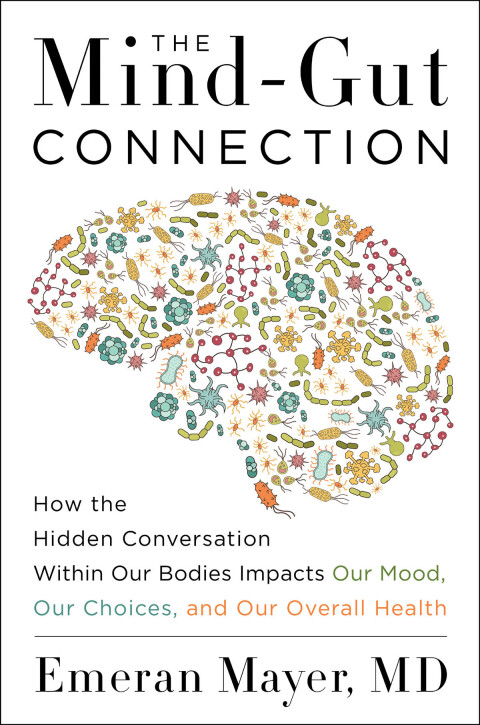 The Mind-Gut Connection: How the Hidden Conversation Within Our Bodies Impacts Our Mood, Our Choices, and Our Overall Health - FULL INSTANT DOWNLOAD | PDF DOCX EPUB