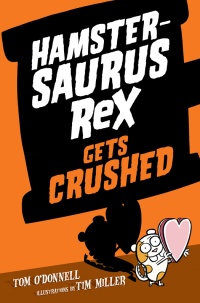 Cover image: Hamstersaurus Rex Gets Crushed 9780062377586