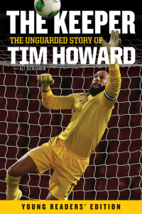 Cover image: The Keeper: The Unguarded Story of Tim Howard Young Readers' Edition 9780062387585