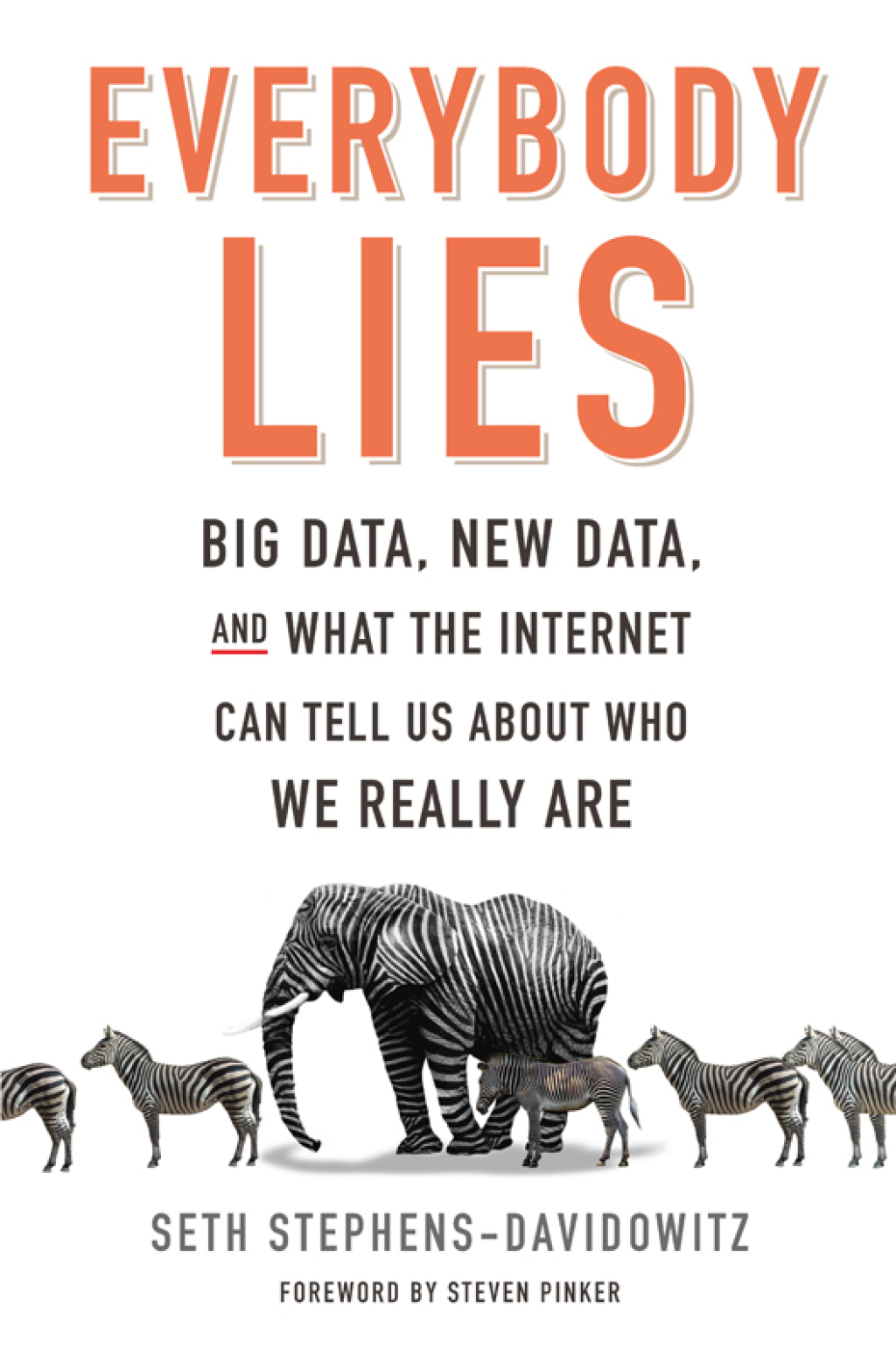 Everybody Lies Big Data, New Data, and What the Internet Can Tell Us About Who We Really Are