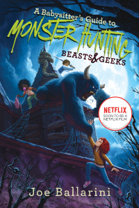 Cover image: A Babysitter's Guide to Monster Hunting #2: Beasts & Geeks 9780062437884