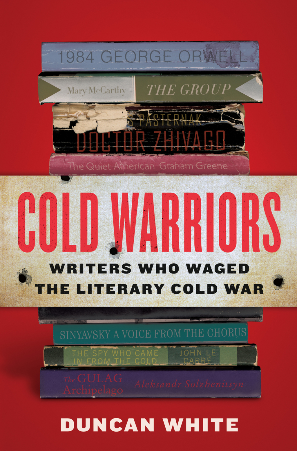 Cold Warriors Writers Who Waged the Literary Cold War