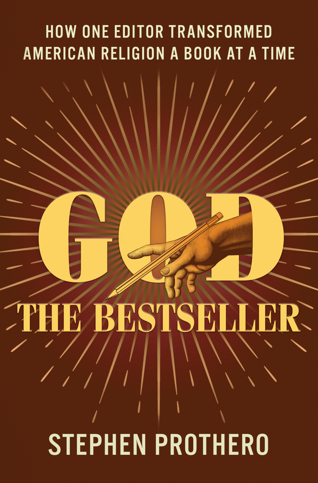 God the Bestseller How One Editor Transformed American Religion a Book at a Time