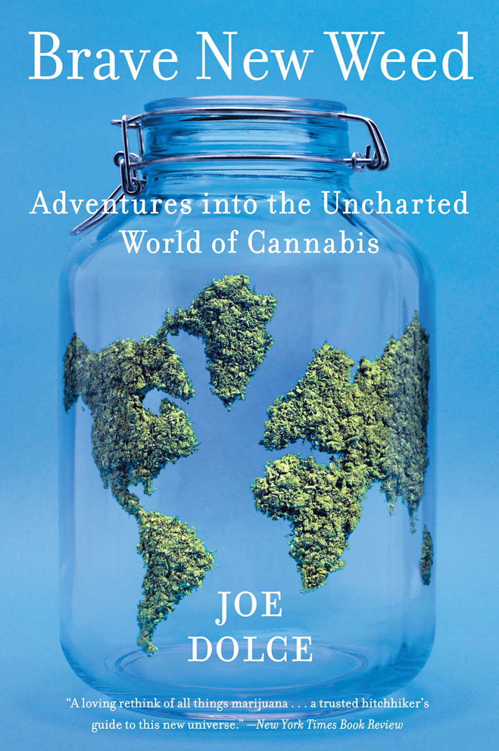 Brave New Weed Adventures into the Uncharted World of Cannabis