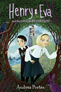 Cover image: Henry & Eva and the Castle on the Cliff 9780062560032