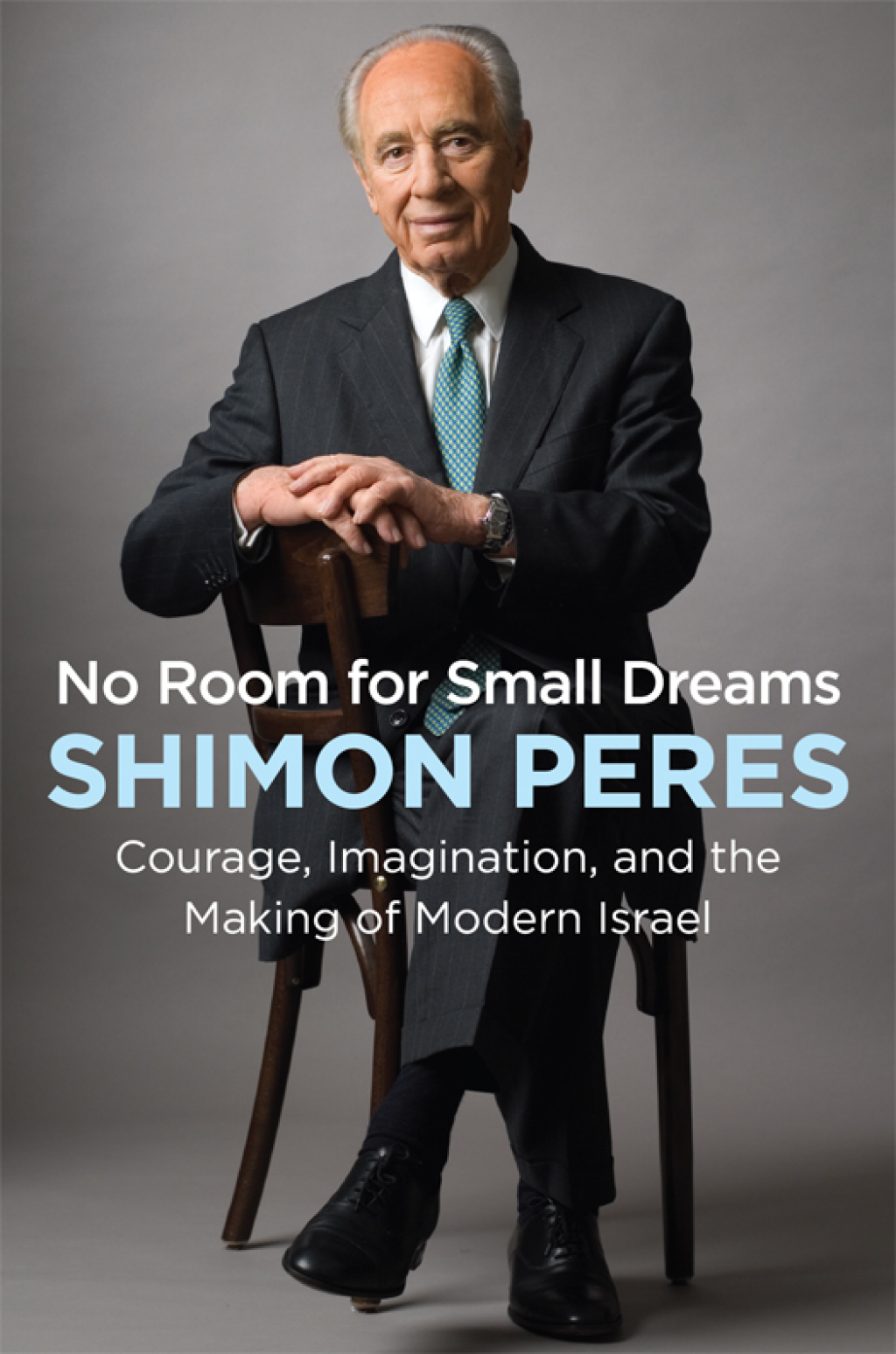 No Room for Small Dreams Courage, Imagination, and the Making of Modern Israel