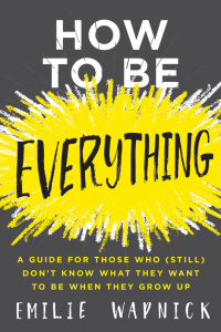 Cover image: How to Be Everything 9780062566652