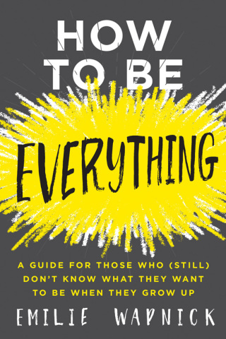 Cover image: How to Be Everything 9780062566652