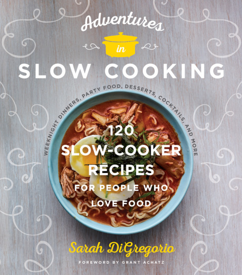 Adventures in Slow Cooking: 120 Slow-Cooker Recipes for People Who Love Food - FULL INSTANT DOWNLOAD | PDF DOCX EPUB