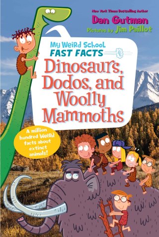 Cover image: My Weird School Fast Facts: Dinosaurs, Dodos, and Woolly Mammoths 9780062673091