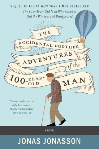Cover image: The Accidental Further Adventures of the Hundred-Year-Old Man 9780062838551