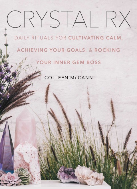 Crystal Rx: Daily Rituals for Cultivating Calm, Achieving Your Goals, and Rocking Your Inner Gem Boss - FULL INSTANT DOWNLOAD | PDF DOCX EPUB