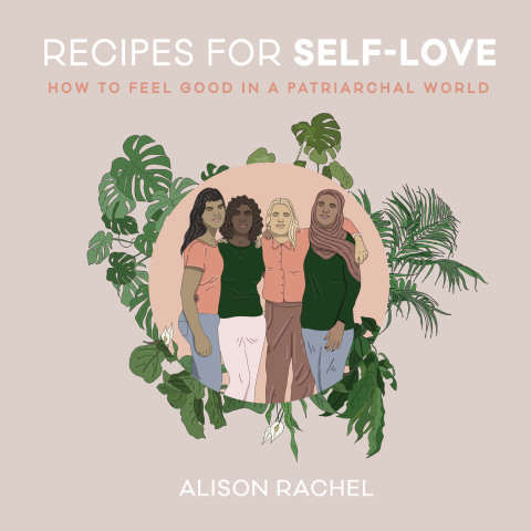 Recipes for Self-Love : How to Feel Good in a Patriarchal World - FULL INSTANT DOWNLOAD | PDF DOCX EPUB
