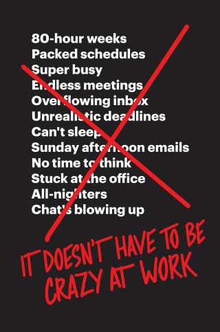 Cover image: It Doesn't Have to Be Crazy at Work 9780062874788