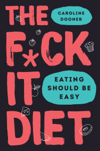 Cover image: The F*ck It Diet 9780062883629