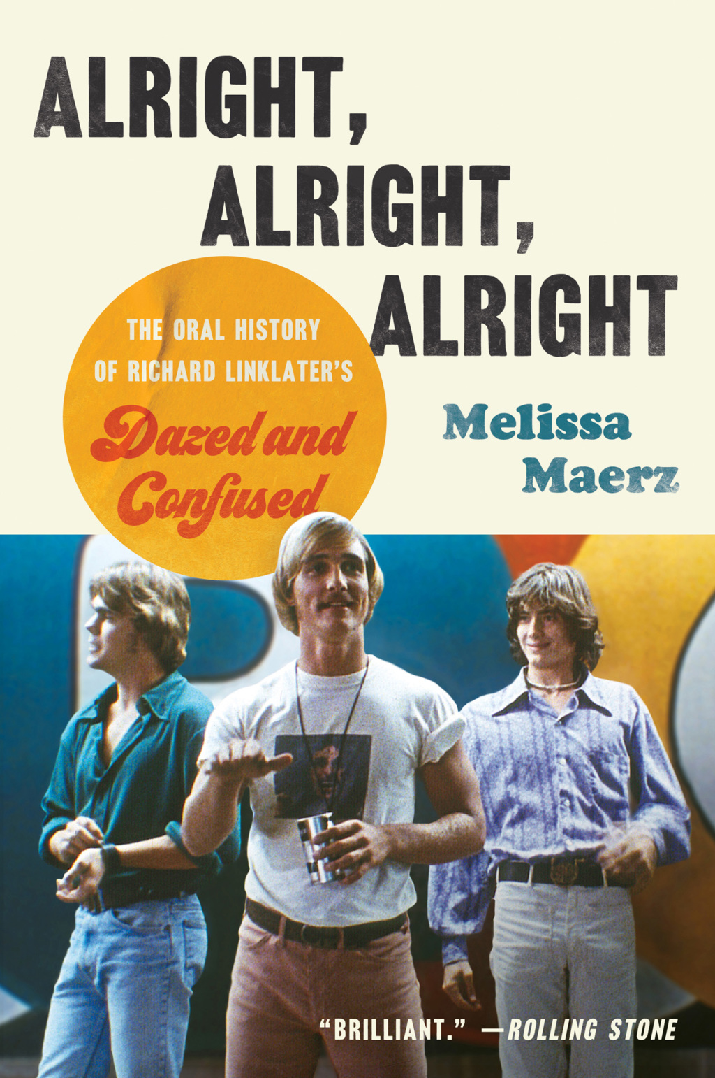 Alright, Alright, Alright The Oral History of Richard Linklater’s Dazed and Confused