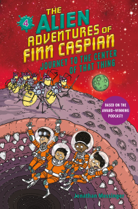 Cover image: The Alien Adventures of Finn Caspian #4: Journey to the Center of That Thing 9780062932235