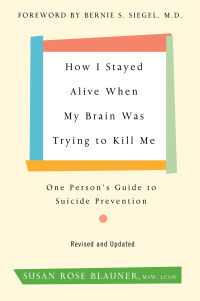 Cover image: How I Stayed Alive When My Brain Was Trying to Kill Me, Revised Edition 9780062936387