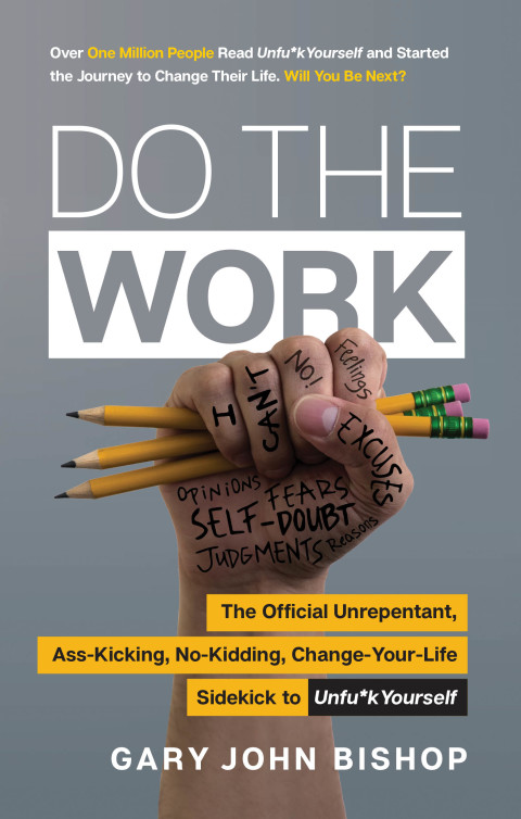 Do the Work : The Official Unrepentant, Ass-Kicking, No-Kidding, Change-Your-Life Sidekick to Unfu*k Yourself - FULL INSTANT DOWNLOAD | PDF DOCX EPUB