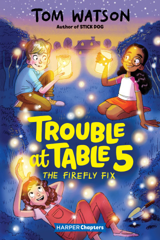 Cover image: Trouble at Table 5 #3: The Firefly Fix 9780062953469