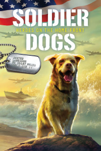 Cover image: Soldier Dogs #6: Heroes on the Home Front 9780062957979