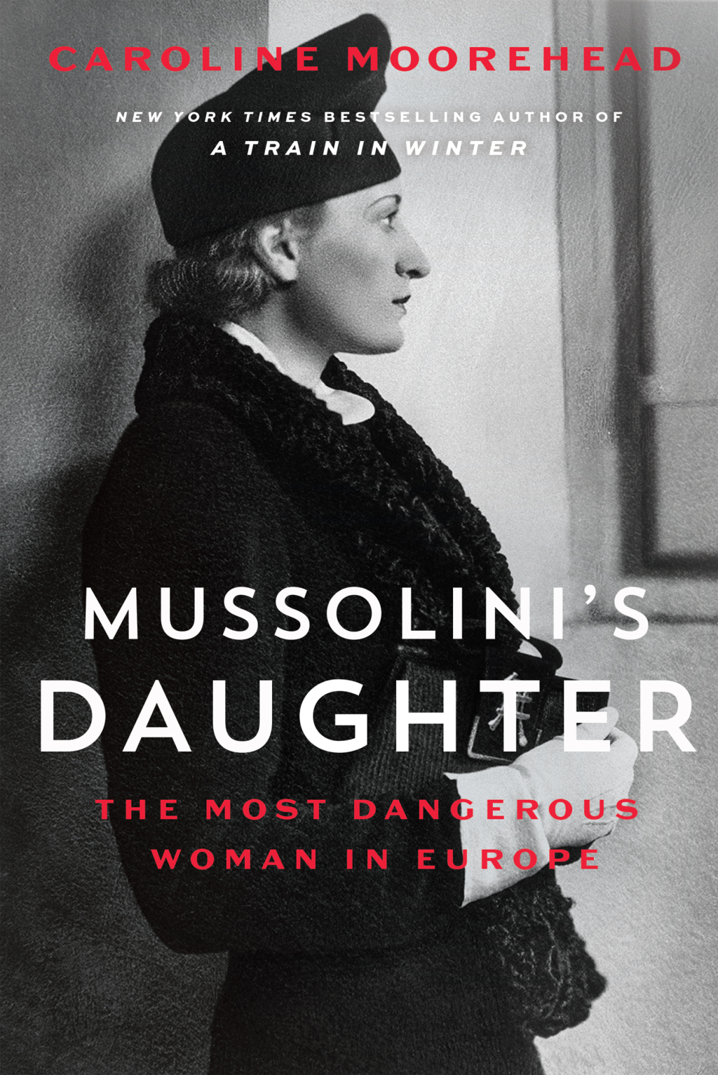 Mussolini’s Daughter The Most Dangerous Woman in Europe