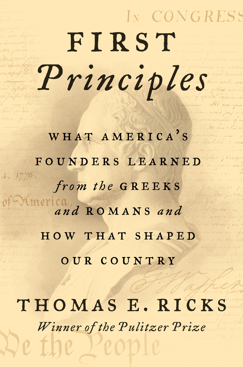 First Principles What America’s Founders Learned from the Greeks and Romans and How That Shaped Our Country