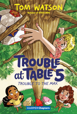 Cover image: Trouble at Table 5 #5: Trouble to the Max 9780063004498